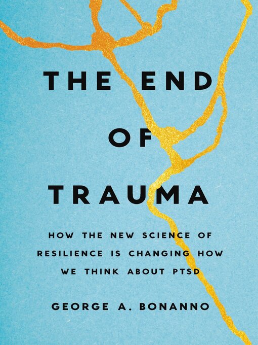 Title details for The End of Trauma by George A. Bonanno - Available
